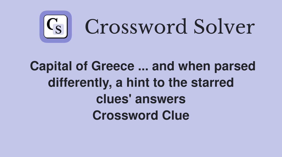 Capital of Greece and when parsed differently, a hint to the